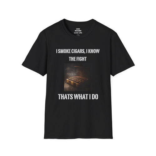 I Smoke Cigars, I Know the Fight That's What I Do | Men's T-shirt, Cigar theme, cigar lover, Men's Cigar Gift, Custom, gifts for him